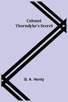 Colonel Thorndyke's Secret