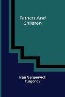 Fathers and Children - Ivan Sergeevich Turgenev - cover