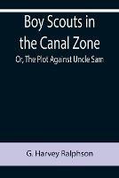 Boy Scouts in the Canal Zone; Or, The Plot Against Uncle Sam