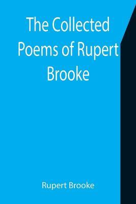 The Collected Poems of Rupert Brooke - Rupert Brooke - cover