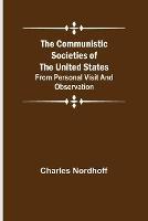 The Communistic Societies of the United States; From Personal Visit and Observation - Charles Nordhoff - cover