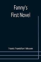 Fanny's First Novel - Frank Frankfort Moore - cover