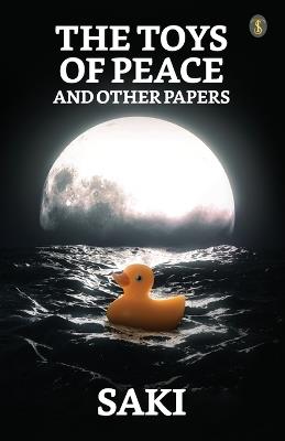 The Toys Of Peace And Other Papers - Saki - cover