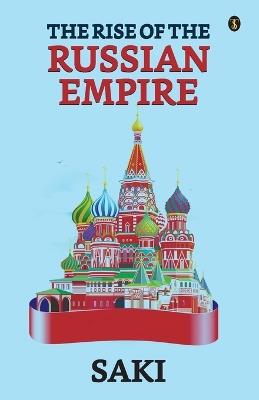 The Rise Of The Russian Empire - Saki - cover