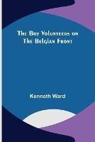 The Boy Volunteers on the Belgian Front