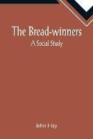 The Bread-winners: A Social Study