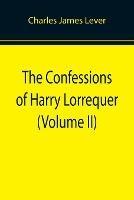 The Confessions of Harry Lorrequer (Volume II)