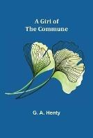 A Girl of the Commune - G A Henty - cover