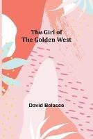 The Girl of the Golden West - David Belasco - cover