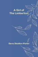 A Girl of the Limberlost - Gene Stratton-Porter - cover