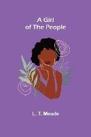 A Girl of the People - L T Meade - cover