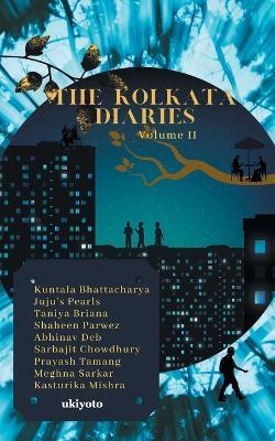 The Kolkata Diaries - Volume II - Kuntala Bhattcharya,Juju's Pearls,Taniya Briana - cover