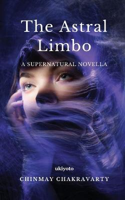 The Astral Limbo - Chinmay Chakravarty - cover