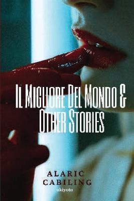 Il Migliore Del Mondo & Other Stories - Signature - Cabiling Alaric - cover