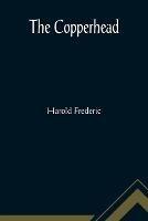 The Copperhead - Harold Frederic - cover