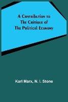 A Contribution to The Critique Of The Political Economy - Karl Marx,N I Stone - cover