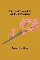 The Cook's Wedding and Other Stories - Anton Chekhov - cover