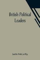 British Political Leaders - Justin McCarthy - cover