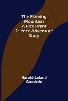 The Flaming Mountain A Rick Brant Science-Adventure Story