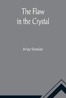 The Flaw in the Crystal - May Sinclair - cover