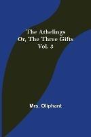The Athelings; or, the Three Gifts. Vol. 3 - Oliphant - cover