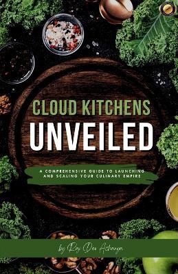 Cloud Kitchens Unveiled - Raj Dev Acharya - cover