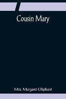 Cousin Mary - Margaret Oliphant - cover