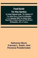 Food Guide for War Service at Home Prepared under the direction of the United States Food Administration in co-operation with the United States Department of Agriculture and the Bureau of Education, with a preface - Katharine Blunt - cover