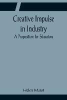 Creative Impulse in Industry; A Proposition for Educators