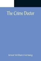 The Crime Doctor - Ernest William Hornung - cover