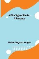 At the Sign of the Fox: A Romance - Mabel Osgood Wright - cover