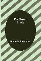 The Brown Study - Grace S Richmond - cover
