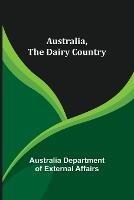 Australia, The Dairy Country - Austr Department of External Affairs - cover