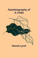 Autobiography of a Child - Hannah Lynch - cover