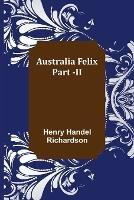Australia Felix; Part -II - Henry Handel Richardson - cover