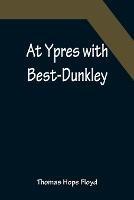 At Ypres with Best-Dunkley - Thomas Hope Floyd - cover