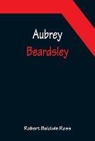 Aubrey Beardsley - Robert Baldwin Ross - cover