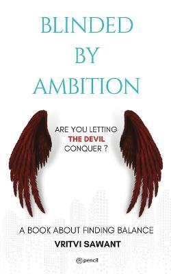Blinded By Ambition: Are you letting the Devil conquer? - Vritvi N Sawant - cover