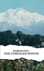 Darjeeling: The Unhealed Wound