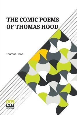 The Comic Poems Of Thomas Hood: With A Preface By Thomas Hood The Younger. - Thomas Hood - cover