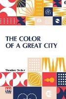 The Color Of A Great City - Theodore Dreiser - cover