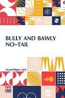 Bully And Bawly No-Tail: (The Jumping Frogs) - Howard Roger Garis - cover