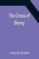 The Cross of Berny - Emile De Girardin - cover