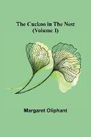 The Cuckoo in the Nest (Volume I) - Margaret Oliphant - cover