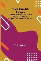 Hair Breadth Escapes; Perilous incidents in the lives of sailors and travelers in Japan, Cuba, East Indies, etc., etc. - T S Arthur - cover