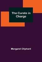 The Curate in Charge - Margaret Oliphant - cover