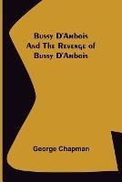 Bussy D'Ambois and The Revenge of Bussy D'Ambois - George Chapman - cover