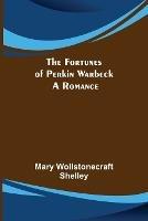 The Fortunes of Perkin Warbeck: a romance - Mary Wollstonecraft - cover