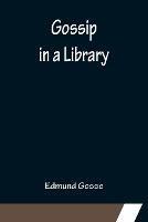 Gossip in a Library - Edmund Gosse - cover