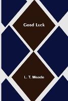 Good Luck - L T Meade - cover